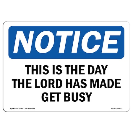 Signmission Safety Sign, OSHA Notice, 10" Height, This Is The Day The Lord Has Made Get Busy Sign, Landscape OS-NS-D-1014-L-18641